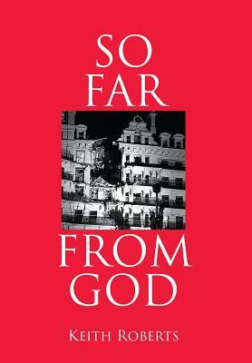 So Far from God by Keith Roberts