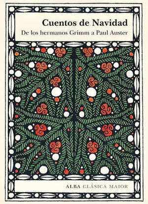 Cuentos de Navidad: De los Hermanos Grimm a Paul Auster by Léon Bloy, Charles Dickens, Saki, E.T.A. Hoffmann, G.K. Chesterton, Luigi Pirandello, Władysław Stanisław Reymont, Fyodor Dostoevsky, Gustav Wied, August Strindberg, Jacob Grimm, Amalie Skram, Alphonse Daudet, Ray Bradbury, Guy de Maupassant, Nikolai Leskov, Anton Chekhov, Ramón María del Valle-Inclán, Theodor Storm, Marta Salís, James Joyce, Grazia Deledda, Anthony Trollope, O. Henry, Hans Christian Andersen, Dino Buzzati, Wilhelm Grimm, Robert Louis Stevenson, Sarah Orne Jewett, Leopoldo Alas, Thomas Hardy, Truman Capote, Zacharias Topelius, Arthur Conan Doyle, Emilia Pardo Bazán, Nathaniel Hawthorne, Dylan Thomas, Bret Harte, Paul Auster