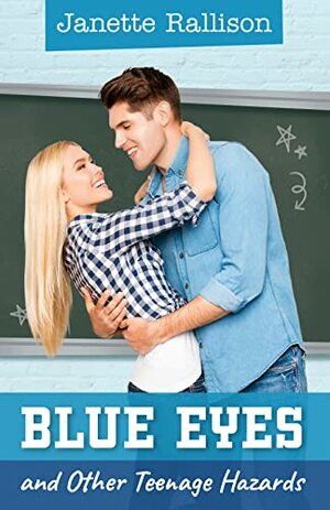 Blue Eyes and Other Teenage Hazards by Janette Rallison