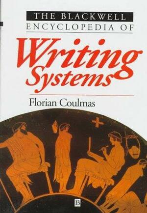 Blackwell Encyclopedia of Writing Systems by Florian Coulmas