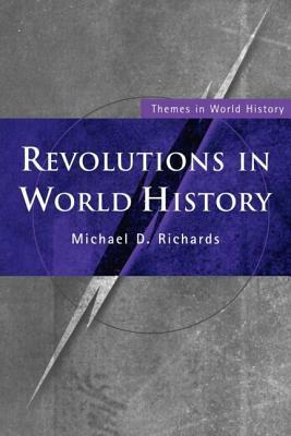 Revolutions in World History by Michael D. Richards