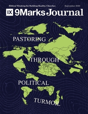 Pastoring Through Political Turmoil - 9Marks Journal by Sam Emadi, Caleb Morrell, Alex Duke