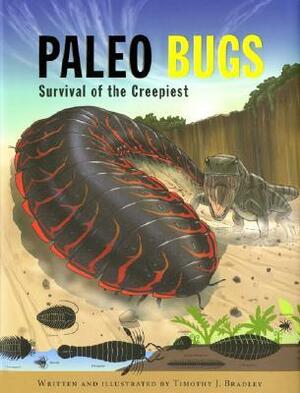 Paleo Bugs: Survival of the Creepiest by Timothy J. Bradley