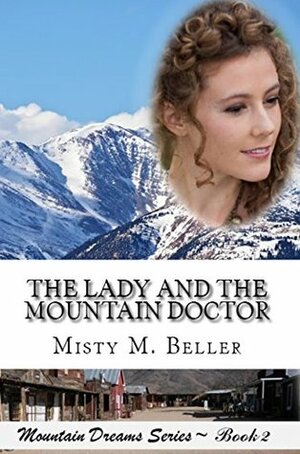 The Lady and the Mountain Doctor by Misty M. Beller