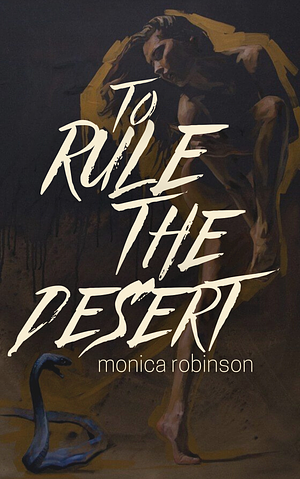 to rule the desert by Monica Robinson, Monica Robinson