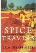 Spice Travels: A Spice Merchant's Voyage Of Discovery by Ian Hemphill