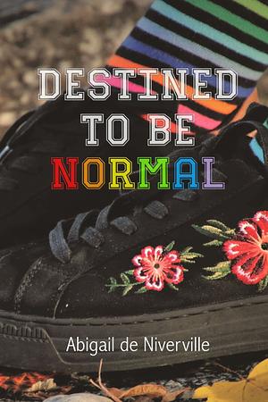 Destined to Be Normal by Abigail de Niverville