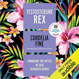 Testosterone Rex by Cordelia Fine