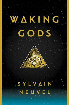 Waking Gods by Sylvain Neuvel