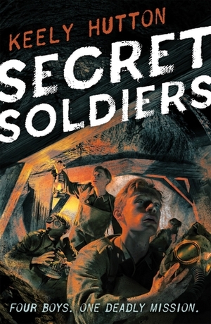 Secret Soldiers by Keely Hutton