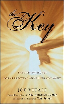 The Key: The Missing Secret for Attracting Anything You Want by Joe Vitale