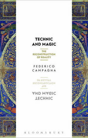 Technic and Magic: The Reconstruction of Reality by Federico Campagna