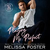 Playing Mr. Perfect: Clay Braden by Melissa Foster