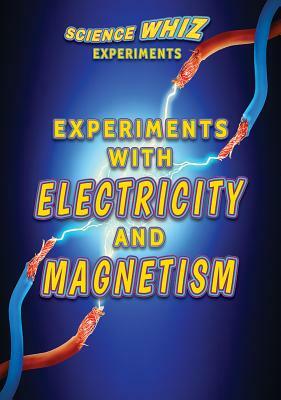 Experiments with Electricity and Magnetism by Robert Gardner