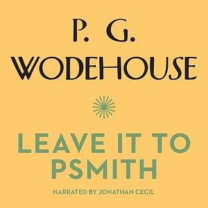 Leave It to Psmith by P.G. Wodehouse