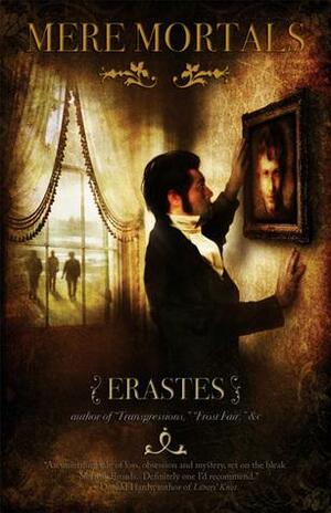 Mere Mortals: a novel by Erastes