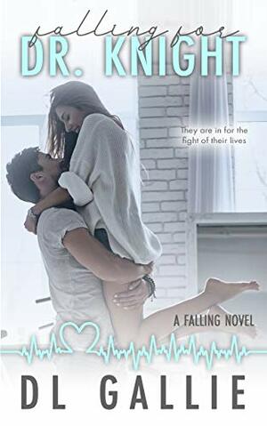 Falling for Dr. Knight by D.L. Gallie