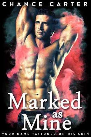 Marked as Mine by Chance Carter