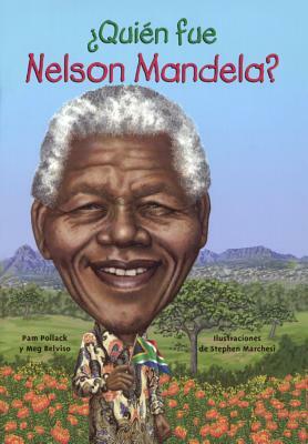 Quien Fue Nelson Mandela? by Meg Belviso, Pam Pollack