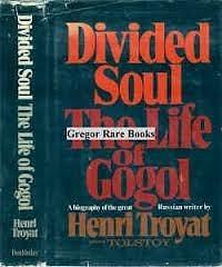 Divided soul;: The life of Gogol by Nancy Amphoux, Henri Troyat