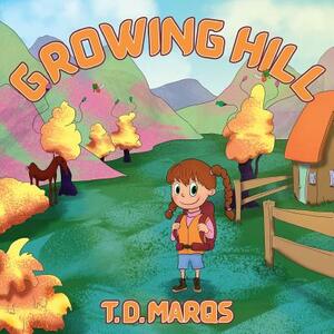 Growing Hill by T. D. Marqs