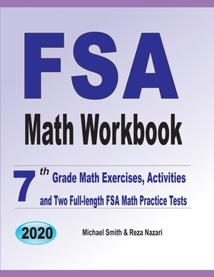 FSA Math Workbook: 7th Grade Math Exercises, Activities, and Two Full-Length FSA Math Practice Tests by Reza Nazari, Michael Smith