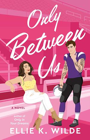 Only Between Us: A Novel by Ellie K. Wilde