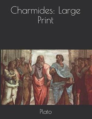 Charmides: Large Print by Plato