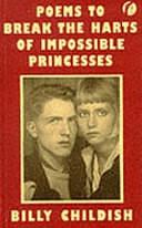 Poems to Break the Harts of Impossible Princesses by Billy Childish