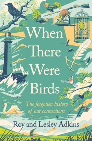 When There Were Birds by Lesley Adkins, Roy Adkins