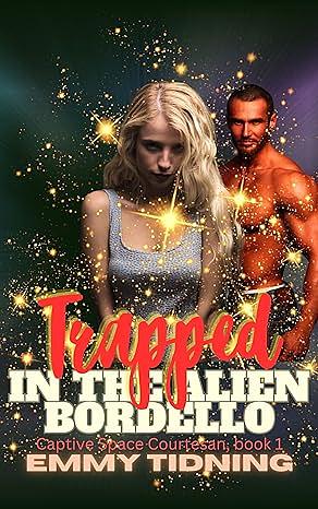 Trapped: in the Alien Bordello by Emmy Tidning