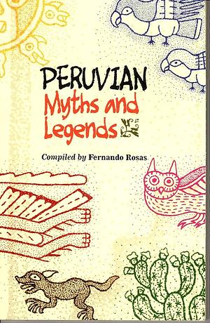 Peruvian Myths and Legends by Fernando Rosas