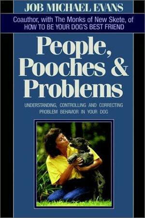 People Pooches &amp; Problems: Understanding, Controlling and Correcting Problem Behavior in Your Dog by Job Michael Evans