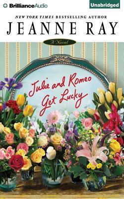 Julie and Romeo Get Lucky by Jeanne Ray