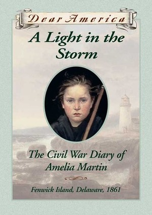 A Light in the Storm: The Diary of Amelia Martin by Karen Hesse