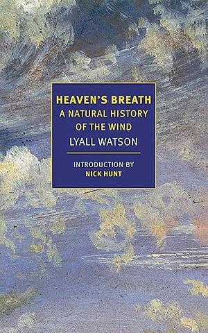 Heaven's Breath: A Natural History of the Wind by Lyall Watson