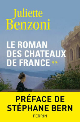 Le roman des châteaux de France - Tome 1 by Stéphane Bern, Juliette Benzoni