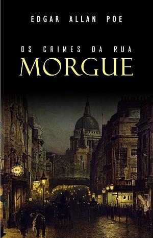 Os Crimes da Rua Morgue by Edgar Allan Poe