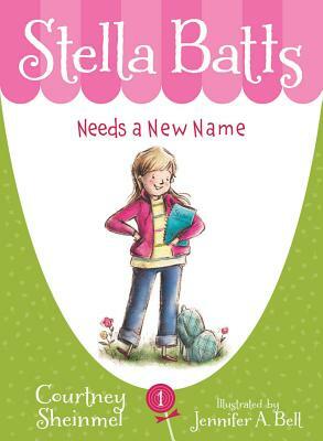 Stella Batts Needs a New Name by Courtney Sheinmel