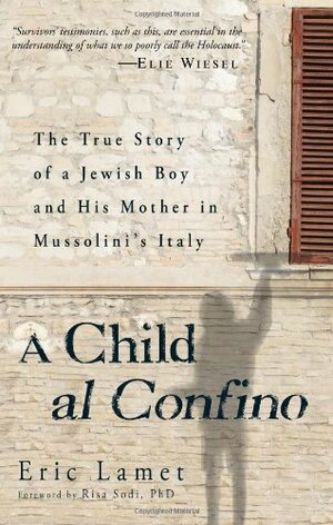 A Child al Confino: A True Story of Escape in War-Time Italy by Eric Lamet