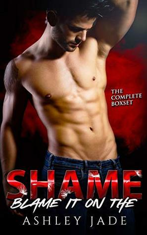 Blame It on the Shame: Complete Series by Ashley Jade