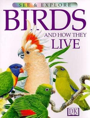Birds and How They Live by David Burnie