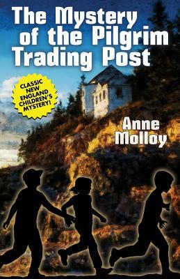 The Mystery of the Pilgrim Trading Post by Anne Molloy