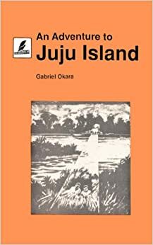 An Adventure to Juju Island by Gabriel Okara