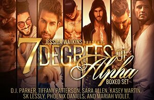 7 Degrees of Alpha by Tiffany Patterson, Mariah Violet, Kasey Martin, D.J. Parker, S.K. Lessly, Sara Allen, Phoenix Daniels