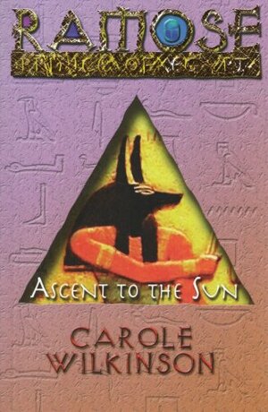 Ramose Prince Of Egypt: Ascent To The Sun by Carole Wilkinson