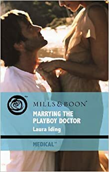 Marrying the Playboy Doctor by Laura Iding