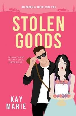 Stolen Goods by Kay Marie