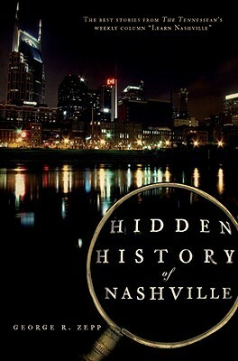 Hidden History of Nashville by George R. Zepp