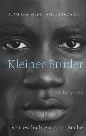 Kleiner Bruder. Die Geschichte meiner Suche by Amets Arzallus, Ibrahima Balde